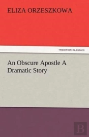 An Obscure Apostle A Dramatic Story
