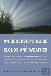 An Observer`S Guide To Clouds And Weather Â€“ A Northeastern Primer On Prediction