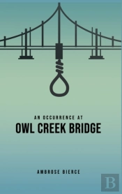 An Occurrence At Owl Creek Bridge