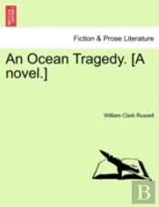 An Ocean Tragedy. (A Novel.)