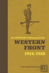 An Officer'S Manual Of The Western Front