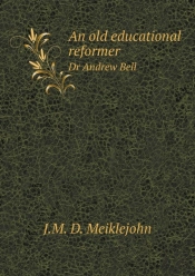 An Old Educational Reformer Dr Andrew Bell