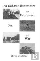 An Old Man Remembers The Depression, Sex And War