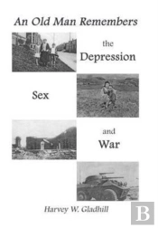 An Old Man Remembers The Depression, Sex And War