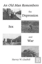 An Old Man Remembers The Depression, Sex And War