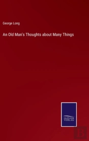 An Old Man'S Thoughts About Many Things
