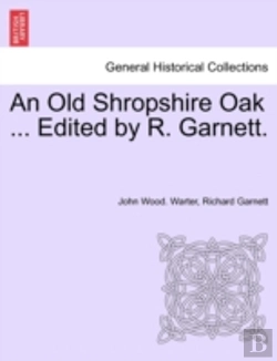 Bertrand.pt - An Old Shropshire Oak ... Edited By R. Garnett.