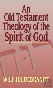 An Old Testament Theology Of The Spirit Of God