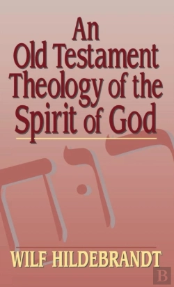 Bertrand.pt - An Old Testament Theology Of The Spirit Of God