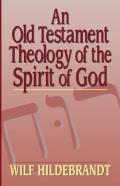 An Old Testament Theology Of The Spirit Of God