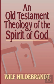 An Old Testament Theology Of The Spirit Of God