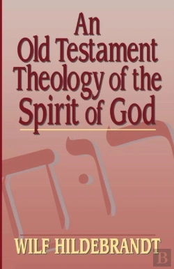 Bertrand.pt - An Old Testament Theology Of The Spirit Of God