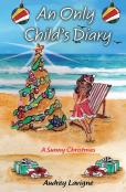 An Only Child'S Diary; A Sunny Christmas