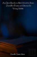 An Open Book Is A Mind About To Soar: Danielle'S Poems And Stories For Young Adults