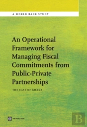 An Operational Framework For Managing Fiscal Commitments From Public-Private Partnerships