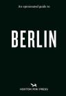 An Opinionated Guide To Berlin