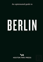 An Opinionated Guide To Berlin