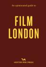 An Opinionated Guide To Film London