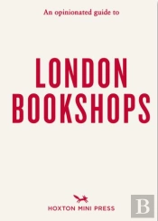 An Opinionated Guide To London Bookshops