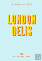 An Opinionated Guide To London Delis