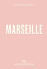 An Opinionated Guide To Marseille