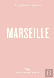 An Opinionated Guide To Marseille