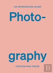 An Opinionated Guide To Photography
