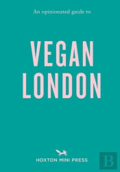 An Opinionated Guide To Vegan London