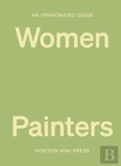 An Opinionated Guide To Women Painters