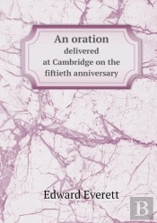 An Oration Delivered At Cambridge On The Fiftieth Anniversary