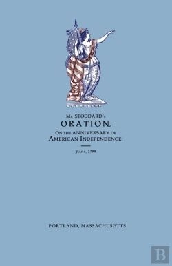 Bertrand.pt - An Oration, Delivered Before The Citizens Of Portland, And The Supreme Judicial Court In The Commonwealth Of Massachusetts, On The Fourth Day Of July 1799; Being The Anniversary Of American Independen