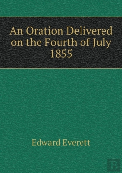 Bertrand.pt - An Oration Delivered On The Fourth Of July 1855