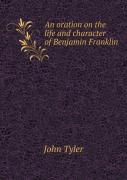 An Oration On The Life And Character Of Benjamin Franklin