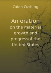 An Oration On The Material Growth And Progressof The United States