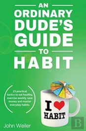 An Ordinary Dude'S Guide To Habit