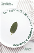An Organic Guide To Living Happier & Healthier