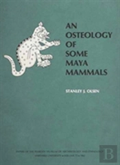 An Osteology Of Some Maya Mammals