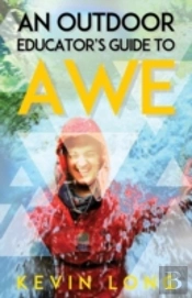 An Outdoor Educator'S Guide To Awe: Understanding High Impact Learning
