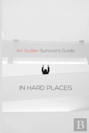 An Outlier Survivor'S Guide In Hard Places