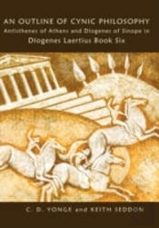An Outline Of Cynic Philosophy: Antisthenes Of Athens And Diogenes Of Sinope In Diogenes Laertius Book Six