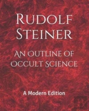An Outline Of Occult Science: A Modern E