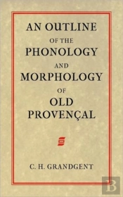 An Outline Of The Phonology And Morphology Of Old Provencal