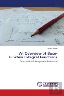 An Overview Of Bose-Einstein Integral Functions