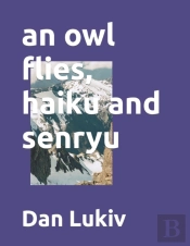An Owl Flies, Haiku And Senryu