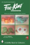 An Unauthorized Guide To Fire-Kingâ® Glasswares