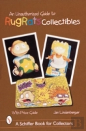 An Unauthorized Guide To Rugratsâ® Collectibles