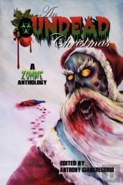 An Undead Christmas: A Zombie Anthology
