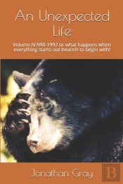 An Unexpected Life: Volume Iv:1990-1992