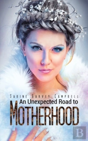 An Unexpected Road To Motherhood