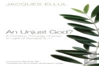 An Unjust God? A Christian Theology Of Israel In Light Of Romans 9-11